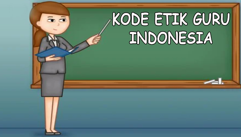Kode Etik Guru Indonesia : Pengertian, Tujuan, dan Pelaksanaannya