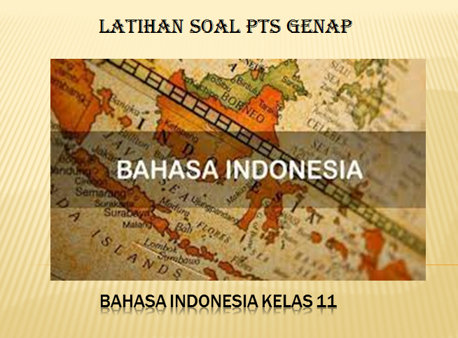 Latihan Soal PTS Genap Bahasa Indonesia Kelas 11 SMA MA