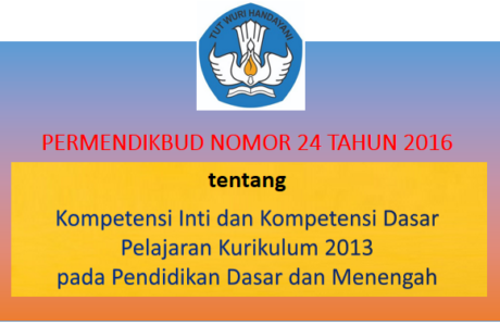 Permendikbud Nomor 24 Tahun 2016 tentang KI dan KD Kurikulum 2013