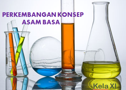 Konsep Asam Basa : Pengertian, Perkembangan, dan Contohnya