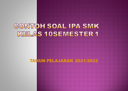 Contoh Soal PTS 1 IPA kelas 10  SMK Tahun Pelajaran 2021/2022