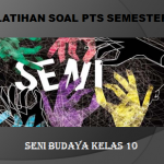 Latihan Soal PTS 1 Seni Budaya Kelas 10 SMA MA dan Kunci Jawabannya