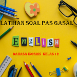 Latihan Soal PAS Gasal Bahasa Inggris Kelas 12 SMA MA