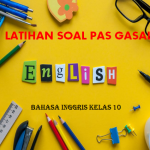 Latihan Soal PAS Gasal Bahasa Inggris Kelas 10 SMA MA