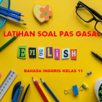 Latihan Soal PAS Gasal Bahasa Inggris Kelas 11 SMA MA