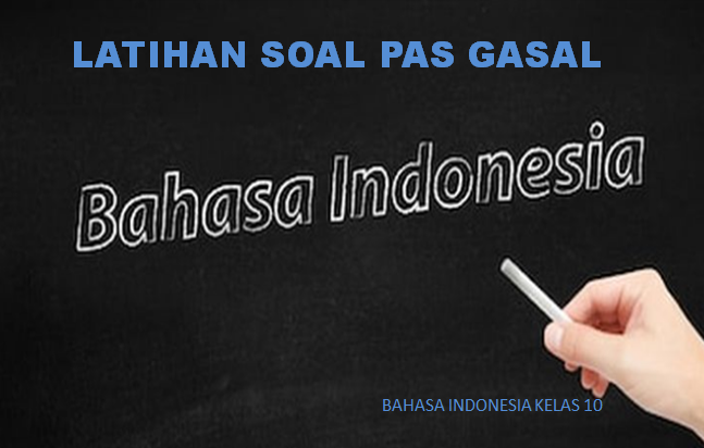 Latihan Soal PAS 1 Bahasa Indonesia Kelas 10 SMA MA Tahun 2021