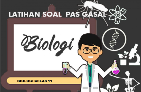 Latihan Soal PAS 1 Biologi Kelas 11 SMA MA Tahun Pelajaran 2021/2022