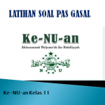 Latihan Soal PAS Gasal Ke-Nu-an Kelas 11 SMA MA Tahun 2021