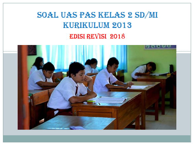 Latihan UAS PAS Semester 1 Kelas 2 Tema 4 Kurikulum 2013 Revisi 2018