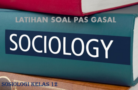 Latihan Soal PAS 1 Sosiologi Kelas 12 SMA MA Tahun 2021