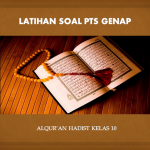 Latihan Soal PTS Genap Al-Qur'an Hadist  Kelas 10 SMA MA