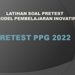 Latihan Soal Pretest PPG Tahun 2022 Model Pembelajaran Inovatif