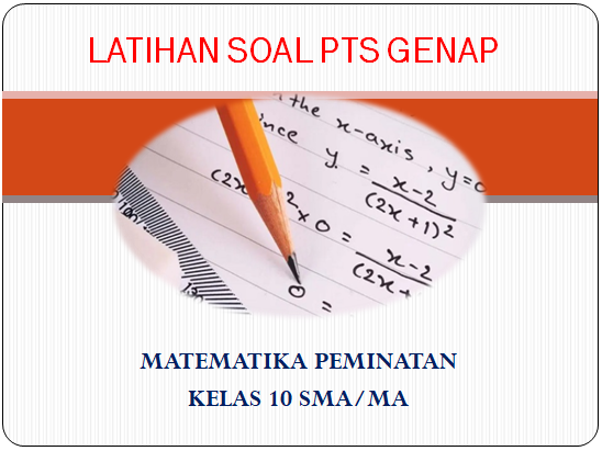 Soal PTS Genap Matematika Peminatan Kelas 10 SMA MA Dan Kunci Jawaban