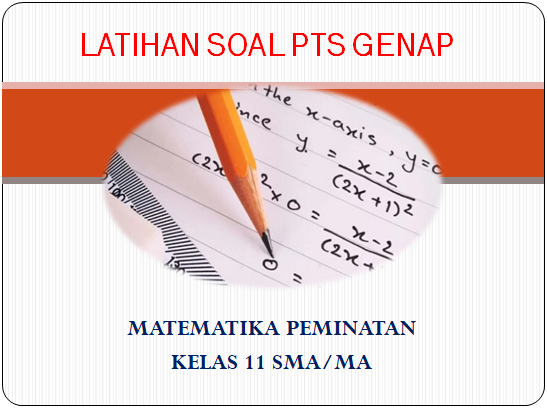 Soal PTS Genap Matematika Peminatan Kelas 11 SMA MA Dan Kunci Jawaban