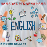 Latihan Soal PTS Genap Bahasa Inggris Kelas 10 SMA MA