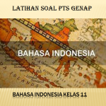 Latihan Soal PTS Genap Bahasa Indonesia Kelas 11 SMA MA