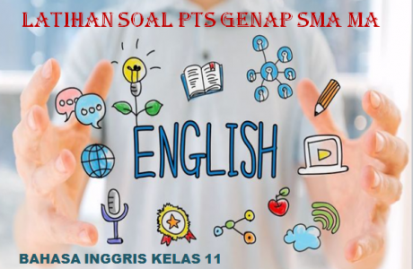 Latihan Soal PTS Genap Bahasa Inggris Kelas 11 SMA MA