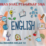 Latihan Soal PTS Genap Bahasa Inggris Kelas 12 SMA MA