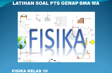 Latihan Soal PTS Genap Fisika Kelas 10 SMA MA dan Kunci Jawabannya