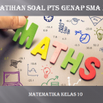 Latihan Soal PTS Genap Matematika Kelas 10 SMA MA dan Kunci Jawabannya