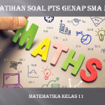 Latihan Soal PTS Genap Matematika Kelas 11 SMA MA dan Kunci Jawabannya