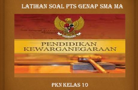 Latihan Soal PTS Genap PKn Kelas 10 SMA MA dan Kunci Jawabannya