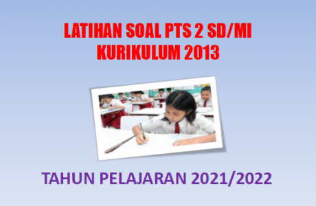 Latihan Soal PTS 2 Kelas 5 SD/MI K13 Tahun 2022 dan Kunci Jawabannya