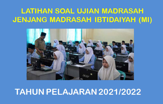 Latihan Soal Ujian Madrasah UM SKI MI Tahun Pelajaran 2021/2022