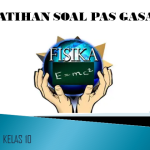 Latihan Soal PAS 1 Fisika Kelas 10 SMA MA T.P 2022/2023