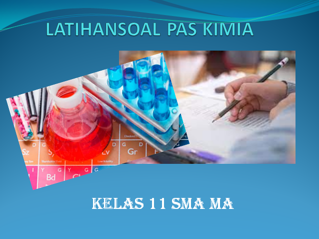 Latihan Soal PAS Kimia Kelas 11 K13 SMA MA Tahun 2022