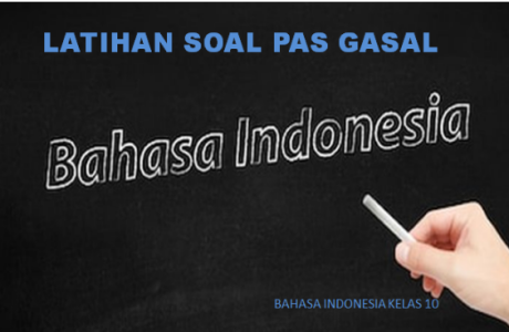 Latihan Soal PAS 1 Bahasa Indonesia Kelas 10 SMA MA Tahun 2022