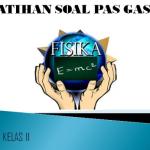 Latihan Soal PAS 1 Fisika Kelas 11 SMA MA T.P 2022/2023