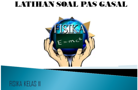 Latihan Soal PAS 1 Fisika Kelas 11 SMA MA T.P 2022/2023