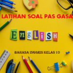 Latihan Soal PAS Gasal Bahasa Inggris Kelas 10 SMA MA 2022