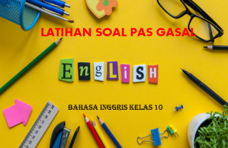 Latihan Soal PAS Gasal Bahasa Inggris Kelas 10 SMA MA 2022