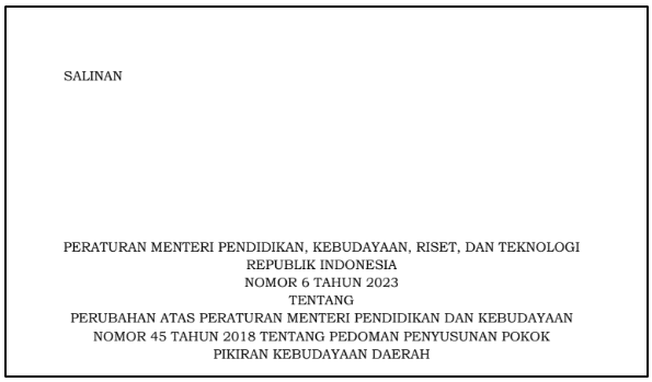 Permendikbudristek Nomor 6 Tahun 2023 tentang Perubahan Atas Permendikbudristek Nomor 45 Tahun 2018 tentang Pedoman Penyusunan Pokok Pikiran Kebudayaan Daerah