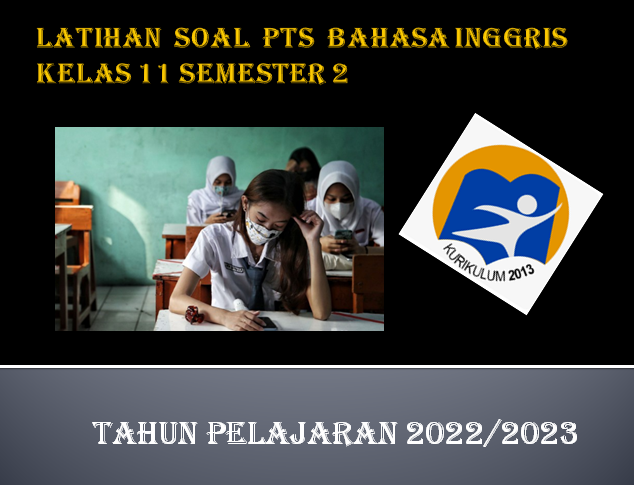 Soal PTS Bahasa Inggris Kelas 11 Semester 2 SMA MA Tahun 2023 