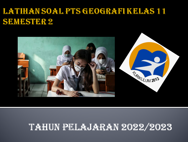 Soal PTS Geografi Kelas 11 Semester 2 SMA MA Tahun 2023