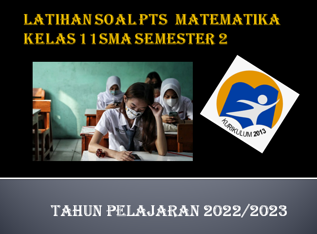 Soal PTS Matematika Kelas 11 Semester 2 SMA MA Tahun 2023 