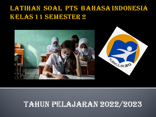 Soal PTS Bahasa Indonesia Kelas 11 Semester 2 SMA MA Tahun 2023 