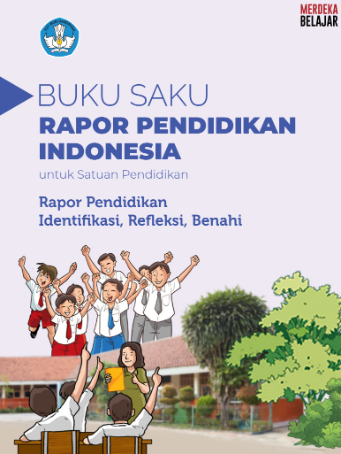 Buku Saku Rapor Pendidikan Indonesia Untuk Satuan Pendidikan