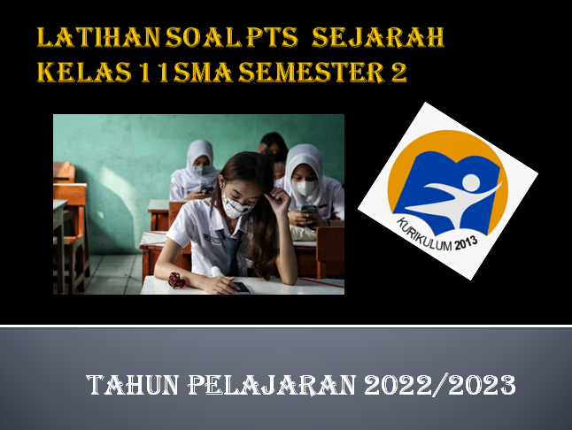 Soal PTS Sejarah Kelas 11 Semester 2 SMA MA Tahun 2023 