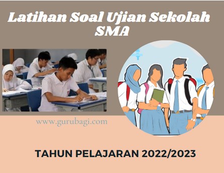 Latihan Soal Ujian Sekolah SMA MA Kurikulum 2013 Tahun 2023