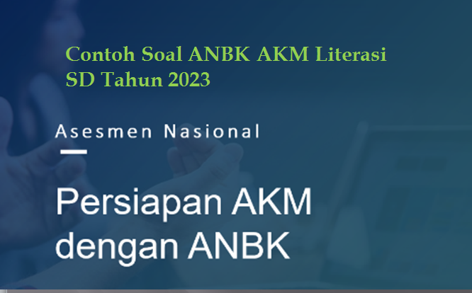 Contoh Soal ANBK AKM Literasi SD Tahun 2023 dan Pembahasannya