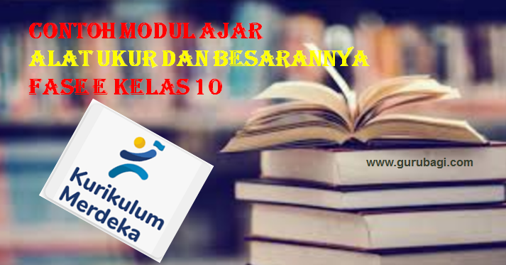 Contoh Modul Ajar Alat Ukur dan Besarannya Kurikulum Merdeka Kelas 10