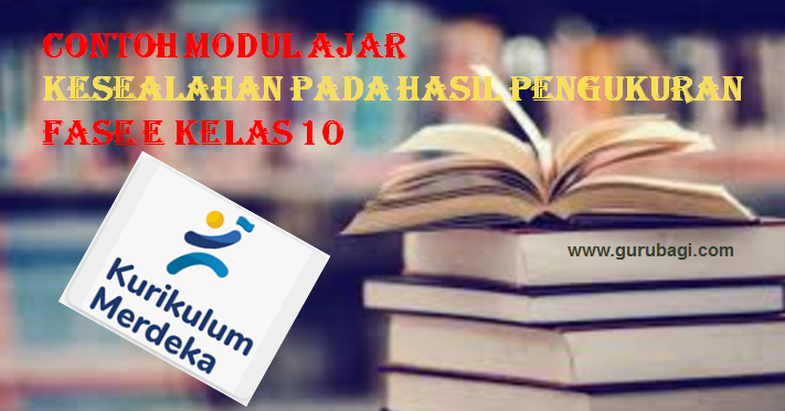 Contoh Modul Ajar Kesalahan Pada Hasil Pengukuran Kurikulum Merdeka Kelas 10