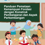 Buku Panduan Pemetaan Kemampuan Fondasi dengan Konstruk Pembelajaran dan Aspek Perkembangan