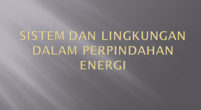 Sistem dan Lingkungan dalam Perpindahan Energi