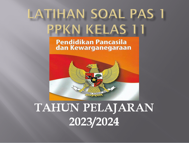 Latihan Soal PAS 1 PPKn Kelas 11 SMA MA Tahun 2023