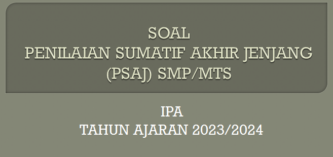 Latihan Soal PSAJ IPA SMP Tahun Ajaran 2023/2024